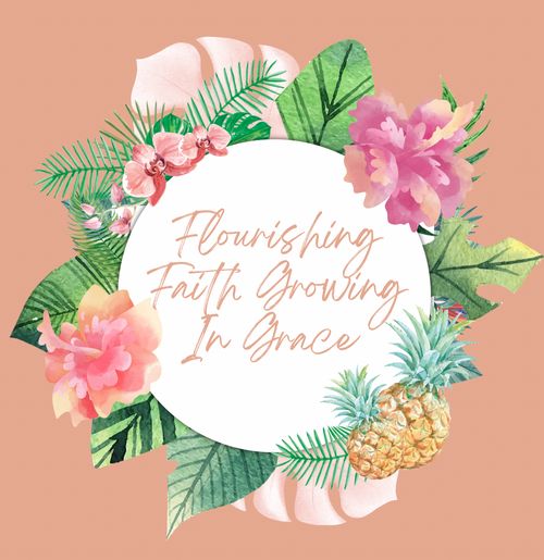 Flourishing Faith Growing In Grace